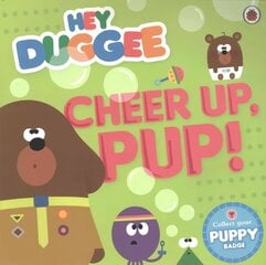 Hey Duggee: Cheer Up, Pup! цена и информация | Книги для малышей | kaup24.ee