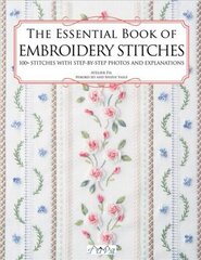 Essential Book of Embroidery Stitches: Beautiful Hand Embroidery Stitches: 100plus Stitches with Step-by-Step Photos and Explanations цена и информация | Книги о питании и здоровом образе жизни | kaup24.ee