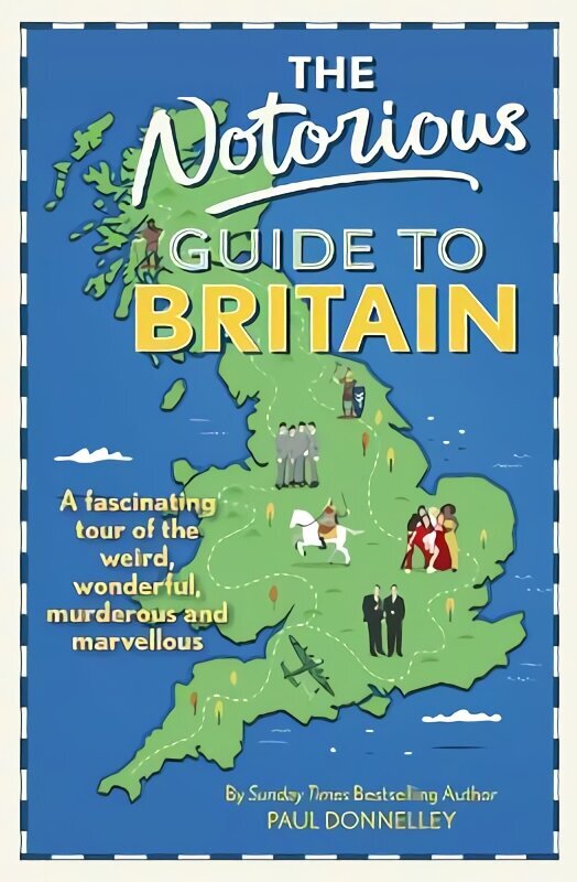Notorious Guide to Britain: A fascinating tour of the weird, wonderful, murderous and marvellous hind ja info | Tervislik eluviis ja toitumine | kaup24.ee