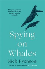Spying on Whales: The Past, Present and Future of the World's Largest Animals цена и информация | Книги о питании и здоровом образе жизни | kaup24.ee