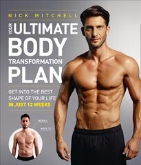 Your Ultimate Body Transformation Plan: Get into the Best Shape of Your Life - in Just 12 Weeks цена и информация | Книги о питании и здоровом образе жизни | kaup24.ee