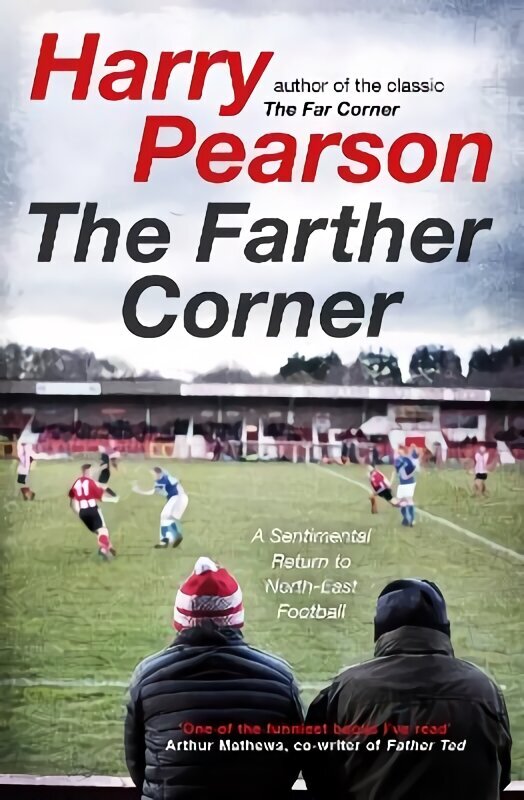 Farther Corner: A Sentimental Return to North-East Football hind ja info | Tervislik eluviis ja toitumine | kaup24.ee