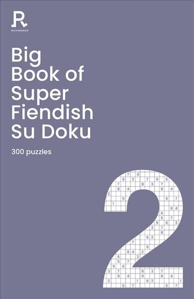 Big Book of Super Fiendish Su Doku Book 2: a bumper fiendish sudoku book for adults containing 300 puzzles hind ja info | Tervislik eluviis ja toitumine | kaup24.ee
