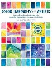Color Harmony for Artists: How to Transform Inspiration into Beautiful Watercolor Palettes and Paintings hind ja info | Tervislik eluviis ja toitumine | kaup24.ee