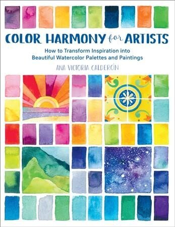 Color Harmony for Artists: How to Transform Inspiration into Beautiful Watercolor Palettes and Paintings цена и информация | Tervislik eluviis ja toitumine | kaup24.ee