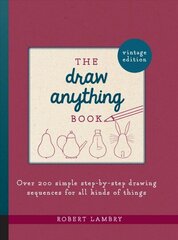 Draw Anything Book: Over 200 Simple Step-by-Step Drawing Sequences for All Kinds of Things hind ja info | Tervislik eluviis ja toitumine | kaup24.ee
