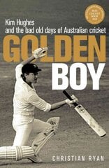 Golden Boy: Kim Hughes and the bad old days of Australian cricket Main hind ja info | Tervislik eluviis ja toitumine | kaup24.ee