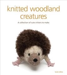 Knitted Woodland Creatures: A Collection of Cute Critters to Make цена и информация | Книги о питании и здоровом образе жизни | kaup24.ee