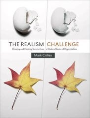 Realism Challenge, The: Drawing and Painting Secrets from a Modern Master of Hyperrealism hind ja info | Tervislik eluviis ja toitumine | kaup24.ee