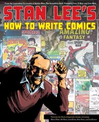 Stan Lee's How to Write Comics: From the Legendary Co-Creator of Spider-Man, the Incredible Hulk, Fantastic Four, X-Men, and Iron Man цена и информация | Комиксы | kaup24.ee