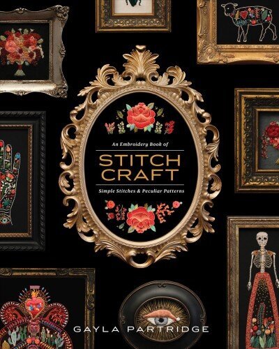 Stitchcraft: An Embroidery Book of Simple Stitches and Peculiar Patterns цена и информация | Moeraamatud | kaup24.ee