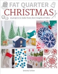 Fat Quarter: Christmas: 25 Projects to Make from Short Lengths of Fabric цена и информация | Книги о питании и здоровом образе жизни | kaup24.ee