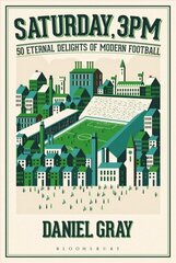 Saturday, 3pm: 50 Eternal Delights of Modern Football цена и информация | Книги о питании и здоровом образе жизни | kaup24.ee