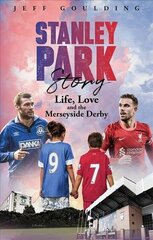 Stanley Park Story: Life, Love and the Merseyside Derby hind ja info | Tervislik eluviis ja toitumine | kaup24.ee