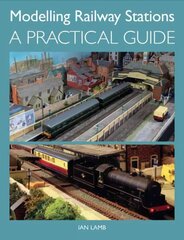 Modelling Railway Stations: A Practical Guide цена и информация | Книги о питании и здоровом образе жизни | kaup24.ee