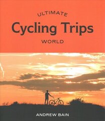 Ultimate Cycling Trips: World First Edition, Flexibound hind ja info | Tervislik eluviis ja toitumine | kaup24.ee