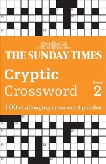 Sunday Times Cryptic Crossword Book 2: 100 Challenging Crossword Puzzles цена и информация | Книги о питании и здоровом образе жизни | kaup24.ee