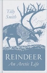 Reindeer: An Arctic Life цена и информация | Книги о питании и здоровом образе жизни | kaup24.ee