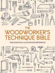 Woodworker's Technique Bible: The Essential Illustrated Reference hind ja info | Entsüklopeediad, teatmeteosed | kaup24.ee