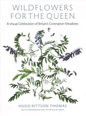 Wildflowers for the Queen: A Visual Celebration of Britain's Coronation Meadows цена и информация | Книги о питании и здоровом образе жизни | kaup24.ee