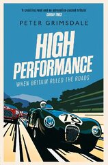 High Performance: When Britain Ruled the Roads цена и информация | Книги о питании и здоровом образе жизни | kaup24.ee