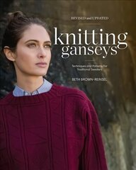 Knitting Ganseys, Revised and Updated: Techniques and Patterns for Traditional Sweaters Second Edition, Revised цена и информация | Книги о питании и здоровом образе жизни | kaup24.ee