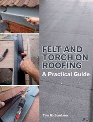 Felt and Torch on Roofing: A Practical Guide hind ja info | Tervislik eluviis ja toitumine | kaup24.ee