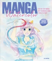 Manga Watercolor: Step-by-step manga art techniques from pencil to paint цена и информация | Книги о питании и здоровом образе жизни | kaup24.ee