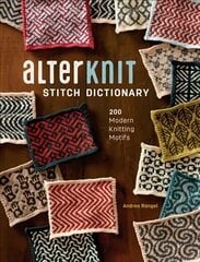 AlterKnit Stitch Dictionary: 200 Modern Knitting Motifs цена и информация | Книги о питании и здоровом образе жизни | kaup24.ee