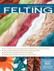 Complete Photo Guide to Felting цена и информация | Книги о питании и здоровом образе жизни | kaup24.ee