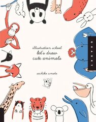 Let's Draw Cute Animals (Illustration School): Let's Draw Cute Animals цена и информация | Книги о питании и здоровом образе жизни | kaup24.ee