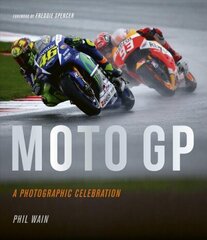 Moto GP - a photographic celebration: Over 200 photographs from the 1970s to the present day of the world's best riders, bikes and GP circuits цена и информация | Книги о питании и здоровом образе жизни | kaup24.ee