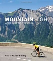 Mountain High: Europe's 50 Greatest Cycle Climbs цена и информация | Книги о питании и здоровом образе жизни | kaup24.ee