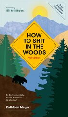 How to Shit in the Woods: An Environmentally Sound Approach to a Lost Art 4th Revised edition цена и информация | Книги о питании и здоровом образе жизни | kaup24.ee