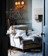 Sensory Home: An Inspiring Guide to Mindful Decorating цена и информация | Книги о питании и здоровом образе жизни | kaup24.ee