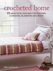 Crocheted Home: 35 Beautiful Designs for Throws, Cushions, Blankets and More UK Edition цена и информация | Книги о питании и здоровом образе жизни | kaup24.ee