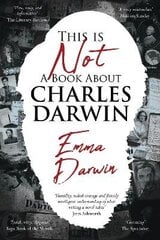 This is Not a Book About Charles Darwin: A writer's journey through my family 2nd New edition цена и информация | Биографии, автобиогафии, мемуары | kaup24.ee
