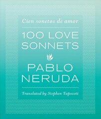 One Hundred Love Sonnets: Cien sonetos de amor цена и информация | Поэзия | kaup24.ee