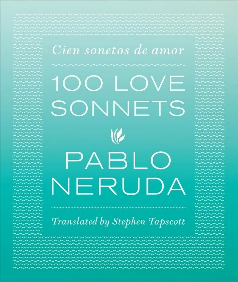 One Hundred Love Sonnets: Cien sonetos de amor hind ja info | Luule | kaup24.ee