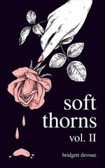 Soft Thorns Vol. II hind ja info | Luule | kaup24.ee