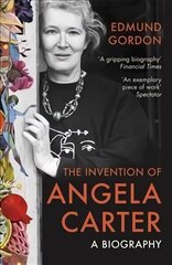 Invention of Angela Carter: A Biography hind ja info | Elulooraamatud, biograafiad, memuaarid | kaup24.ee