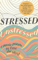 Stressed, Unstressed: Classic Poems to Ease the Mind hind ja info | Luule | kaup24.ee