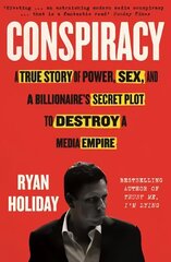 Conspiracy: A True Story of Power, Sex, and a Billionaire's Secret Plot to Destroy a Media Empire Main цена и информация | Биографии, автобиогафии, мемуары | kaup24.ee