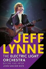 Jeff Lynne: Electric Light Orchestra - Before and After hind ja info | Elulooraamatud, biograafiad, memuaarid | kaup24.ee