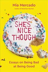 She's Nice Though: Essays on Being Bad at Being Good цена и информация | Поэзия | kaup24.ee