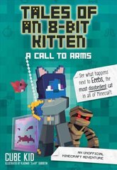 Tales of an 8-Bit Kitten: A Call to Arms: An Unofficial Minecraft Adventure цена и информация | Книги для подростков и молодежи | kaup24.ee