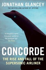 Concorde: The Rise and Fall of the Supersonic Airliner Main цена и информация | Путеводители, путешествия | kaup24.ee