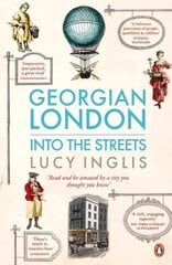 Georgian London: Into the Streets hind ja info | Ajalooraamatud | kaup24.ee