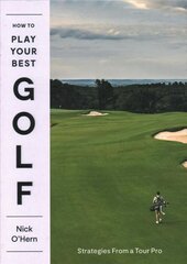 How to Play Your Best Golf: Strategies From a Tour Pro цена и информация | Книги о питании и здоровом образе жизни | kaup24.ee