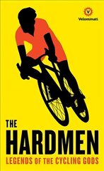 Hardmen: Legends of the Cycling Gods Main цена и информация | Книги о питании и здоровом образе жизни | kaup24.ee